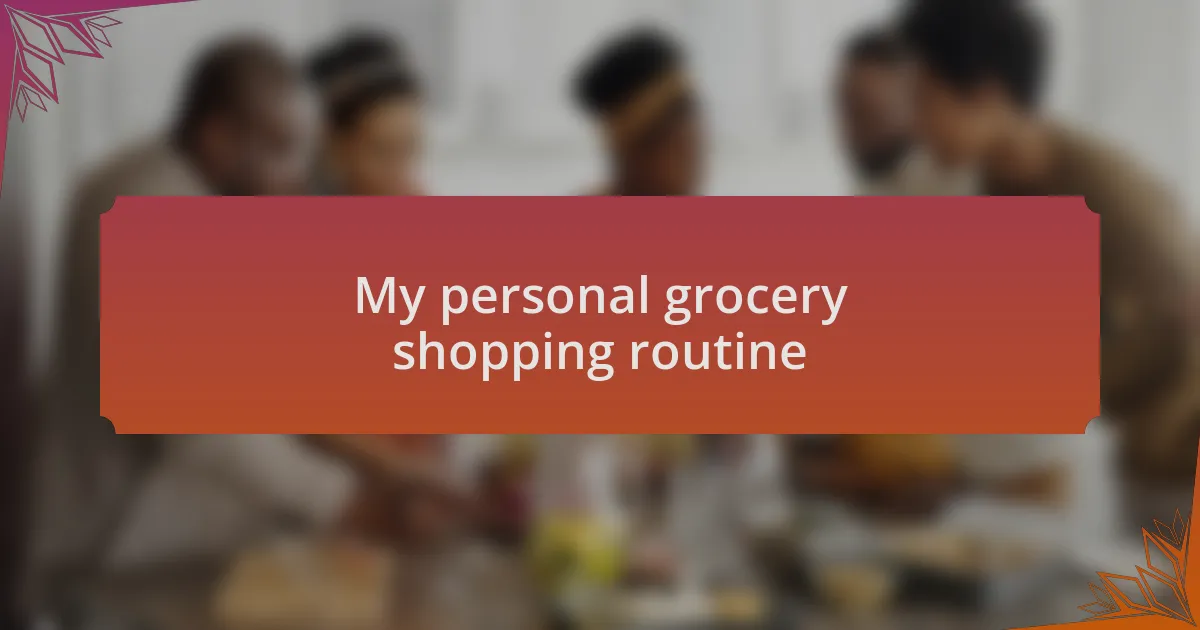 My personal grocery shopping routine