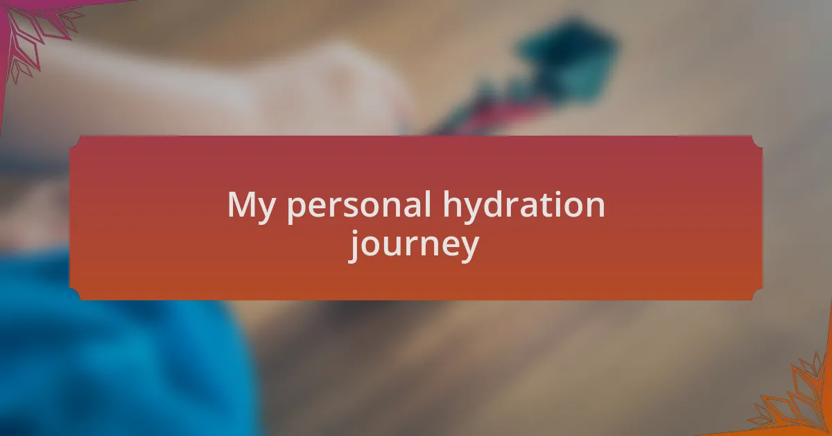 My personal hydration journey