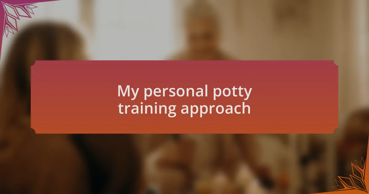 My personal potty training approach