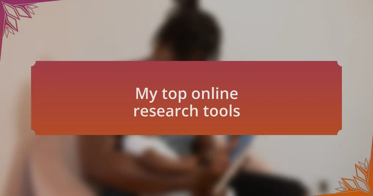 My top online research tools