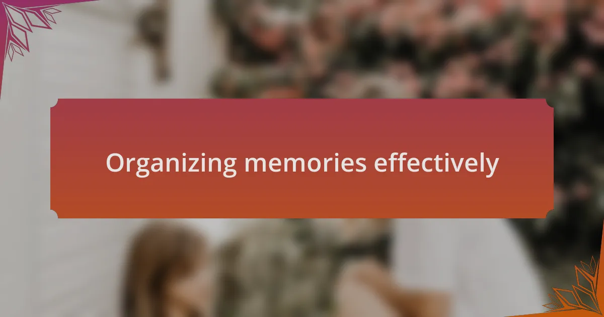 Organizing memories effectively