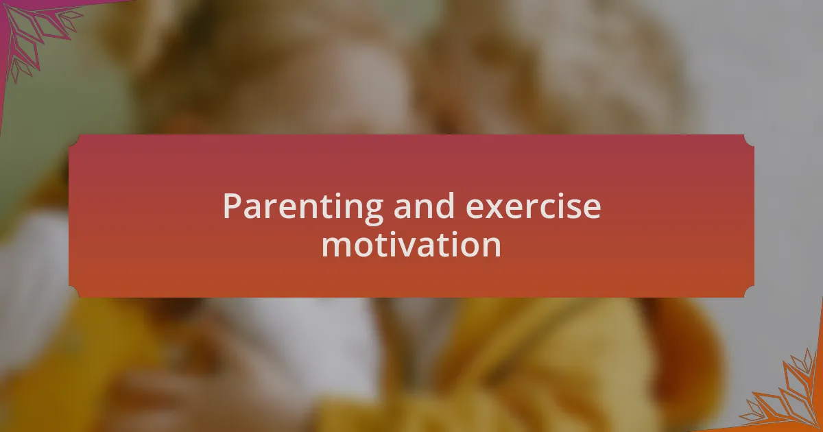 Parenting and exercise motivation