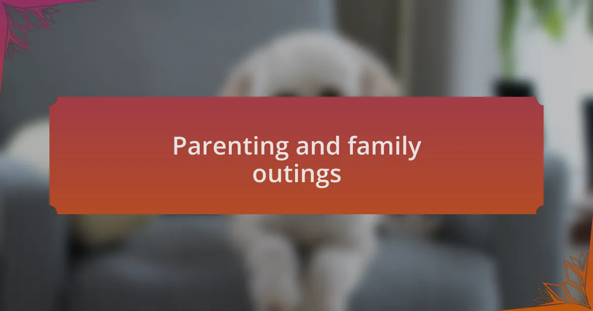 Parenting and family outings
