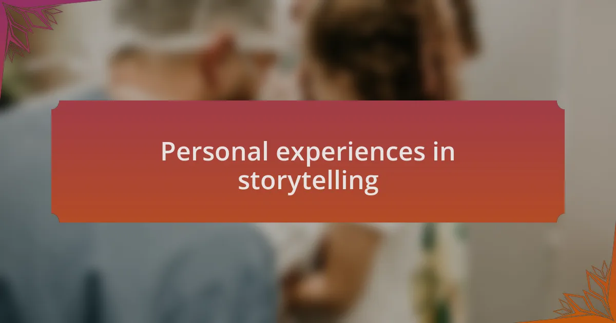 Personal experiences in storytelling