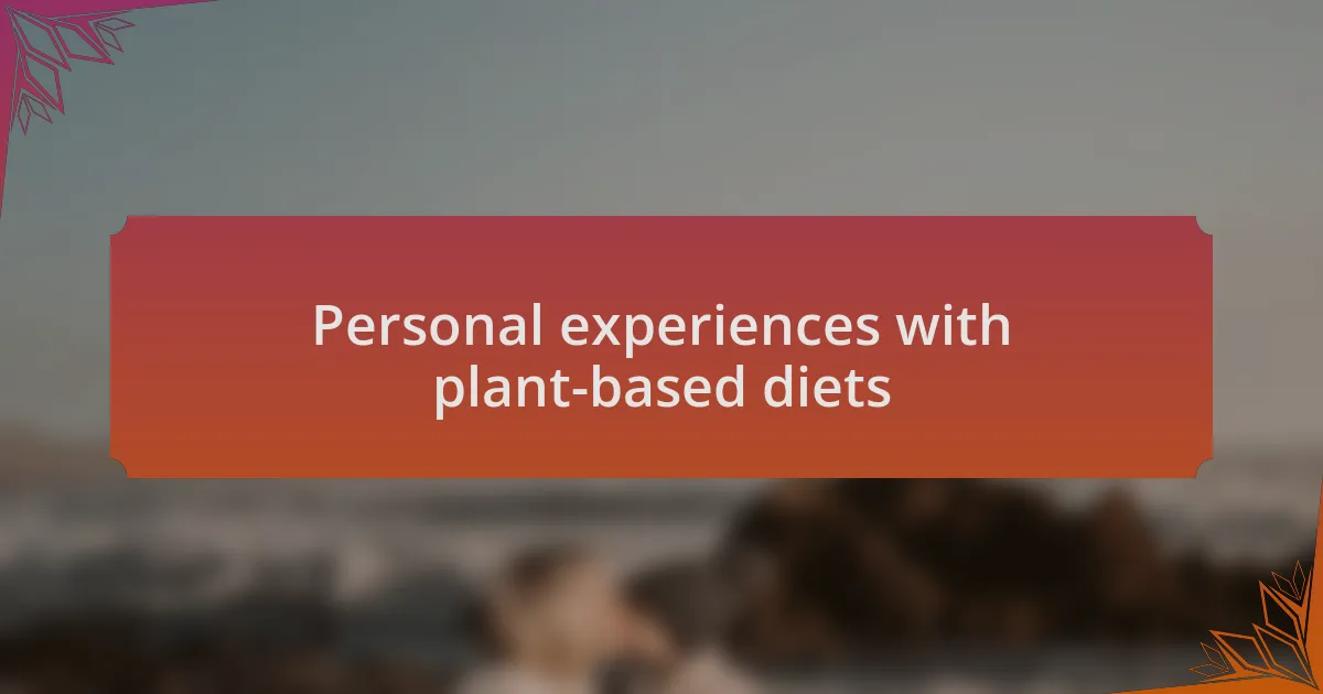 Personal experiences with plant-based diets