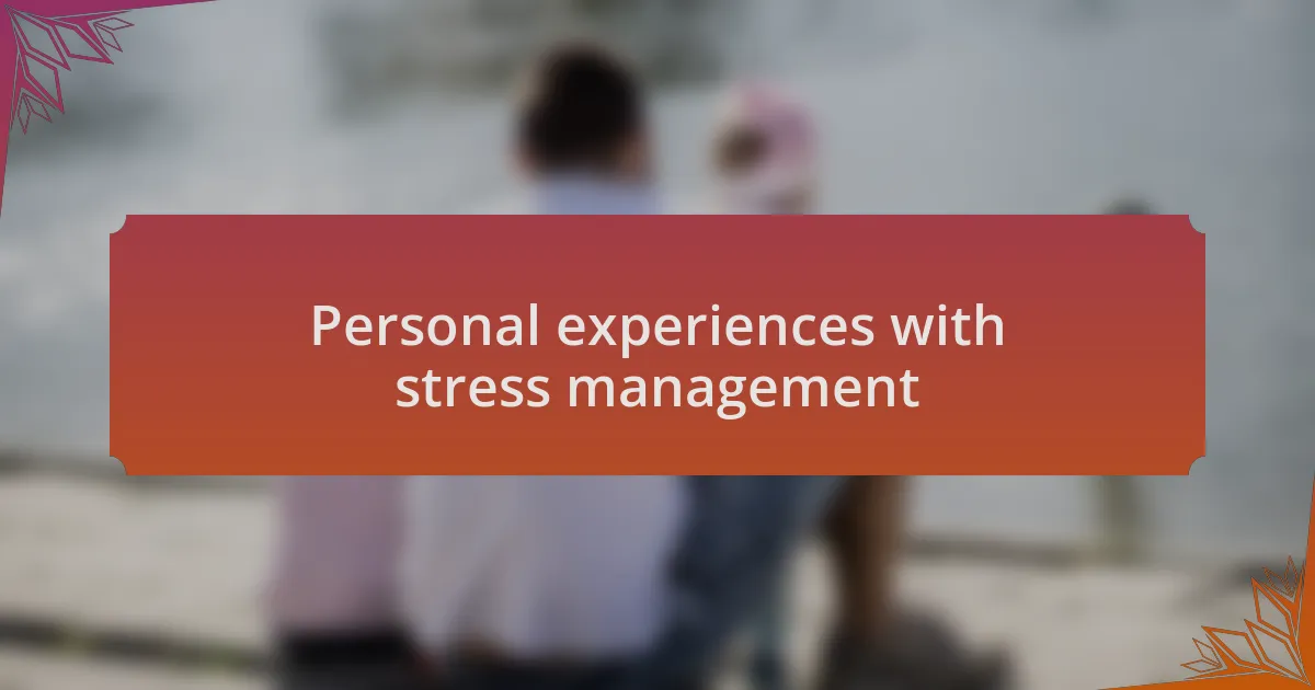 Personal experiences with stress management