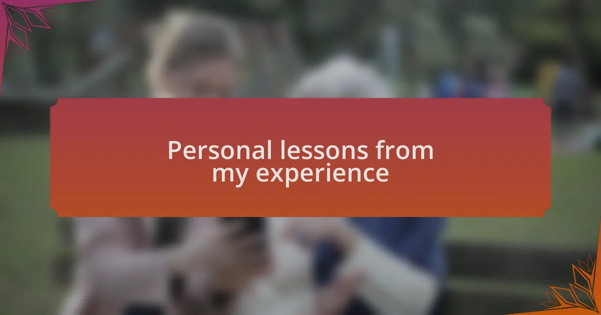 Personal lessons from my experience