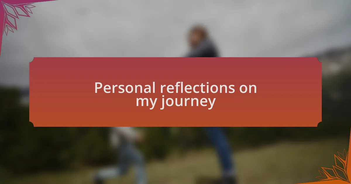 Personal reflections on my journey
