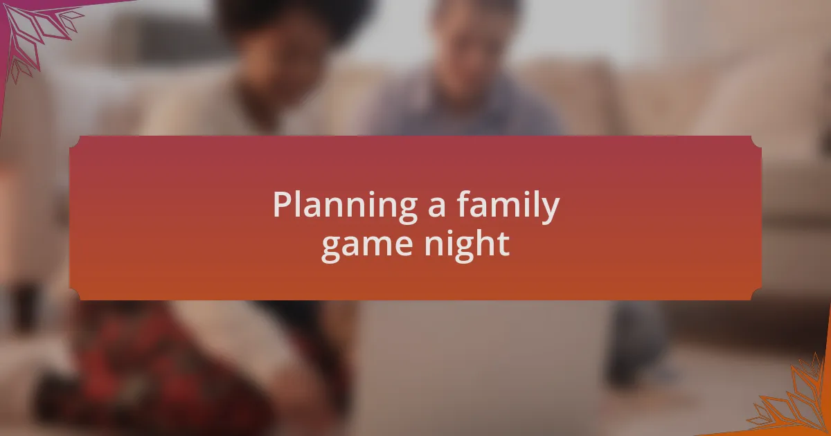 Planning a family game night