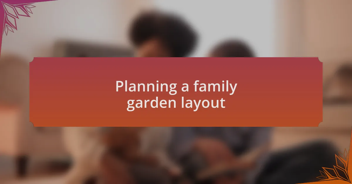 Planning a family garden layout