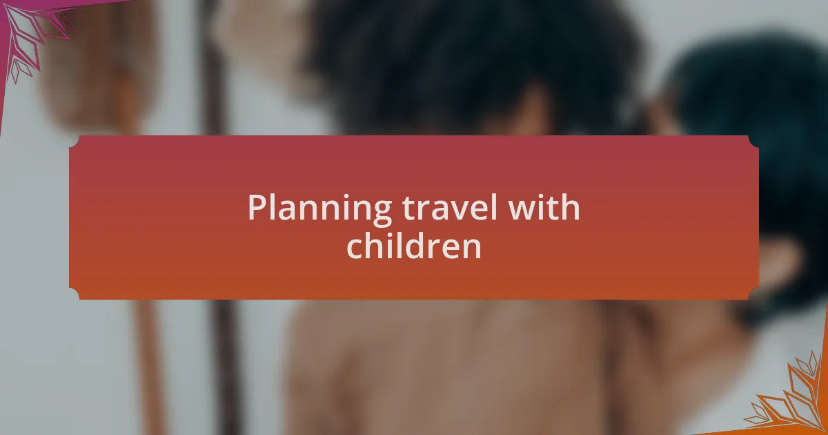 Planning travel with children