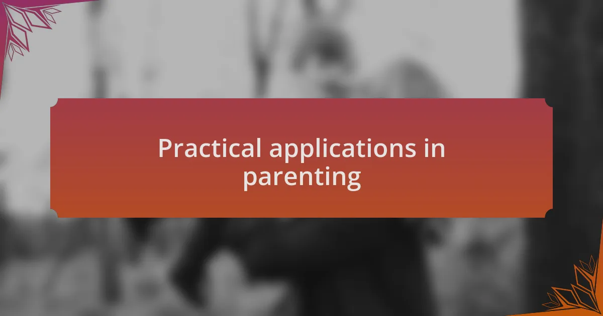 Practical applications in parenting