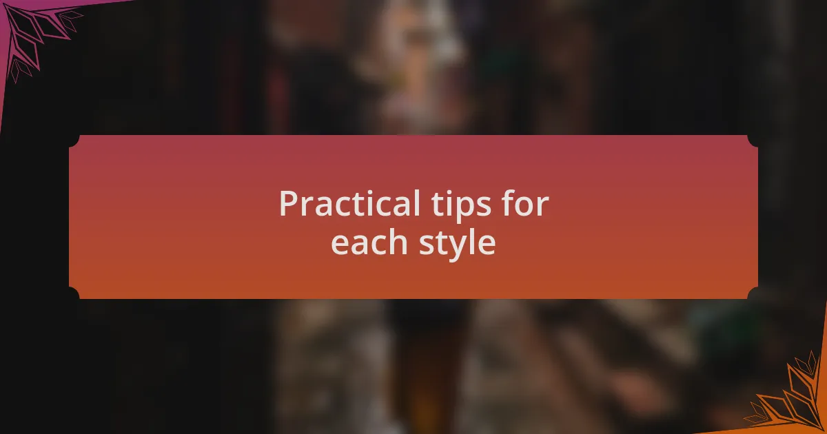Practical tips for each style