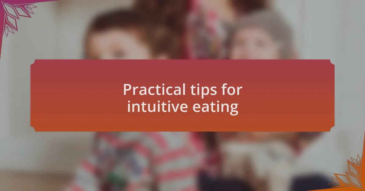 Practical tips for intuitive eating