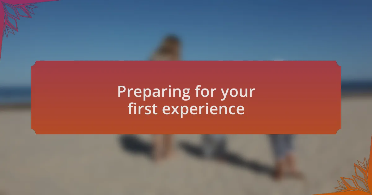 Preparing for your first experience