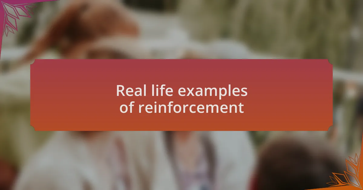 Real life examples of reinforcement
