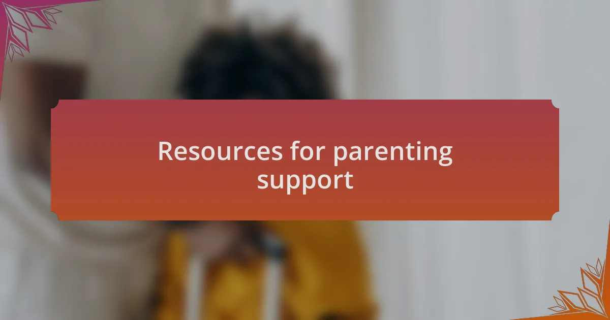 Resources for parenting support
