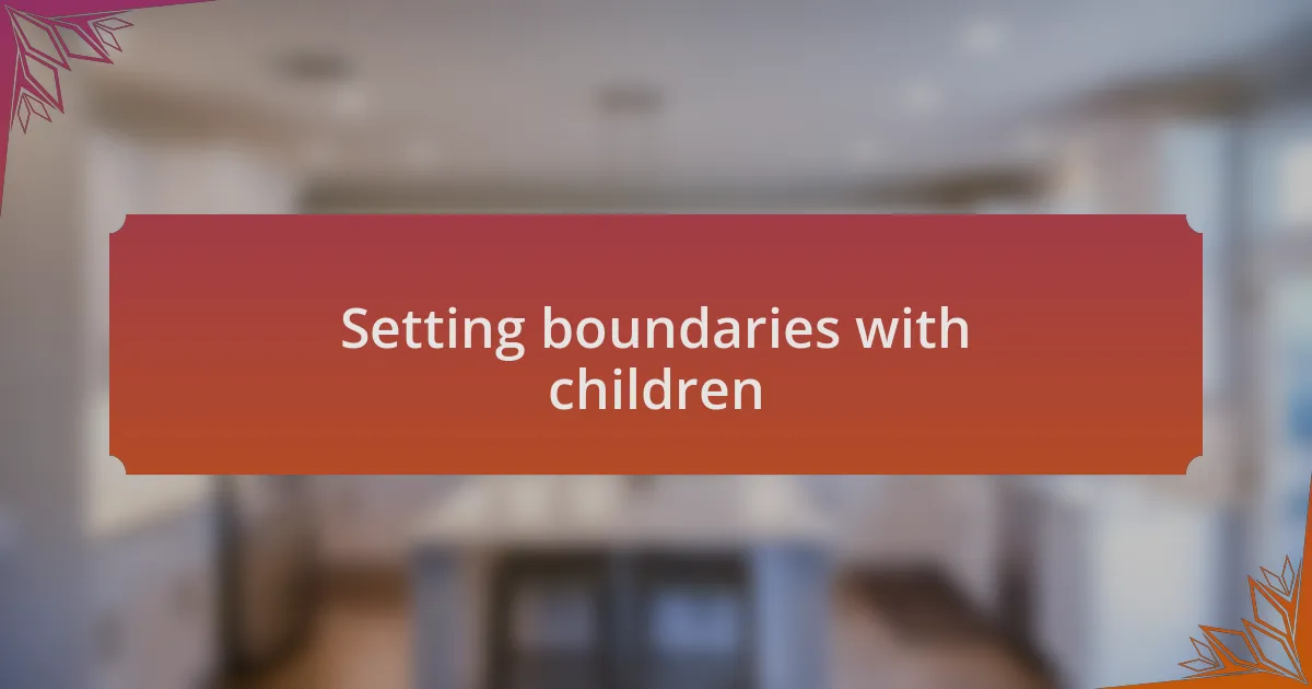 Setting boundaries with children