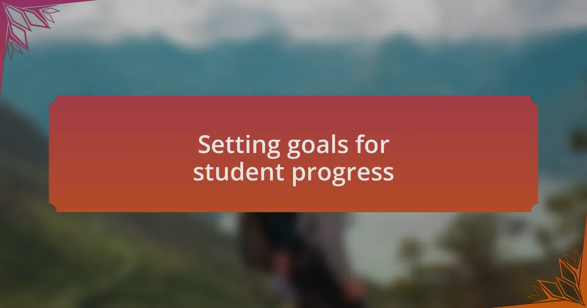 Setting goals for student progress