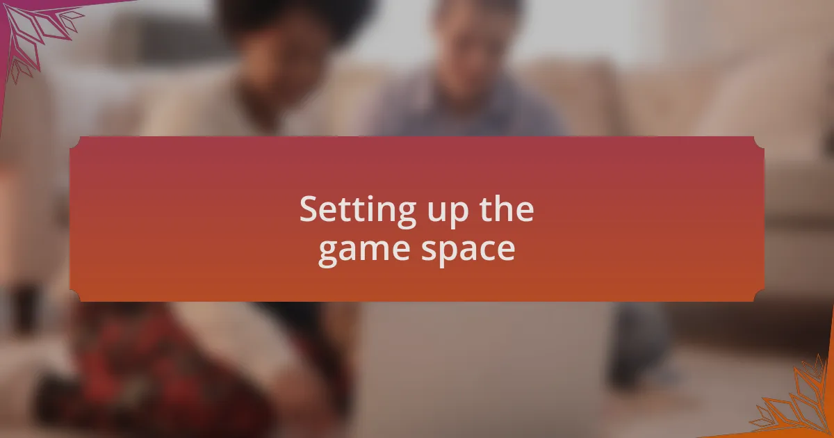 Setting up the game space