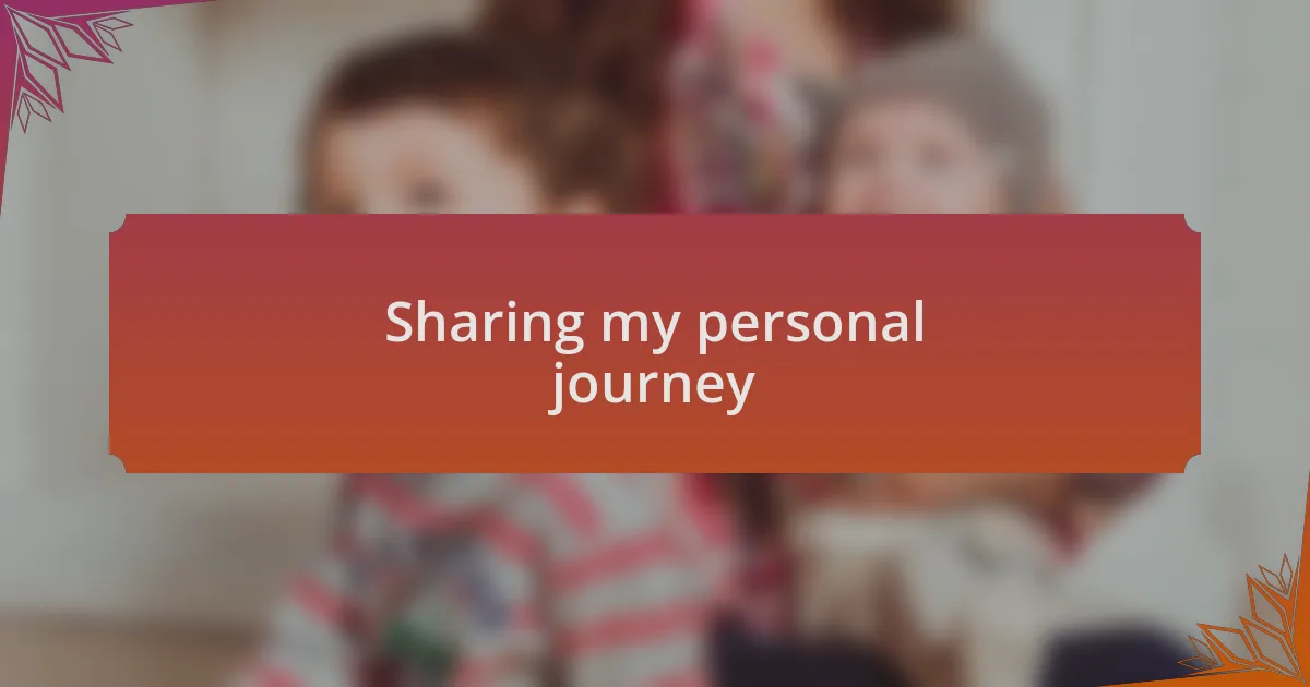 Sharing my personal journey