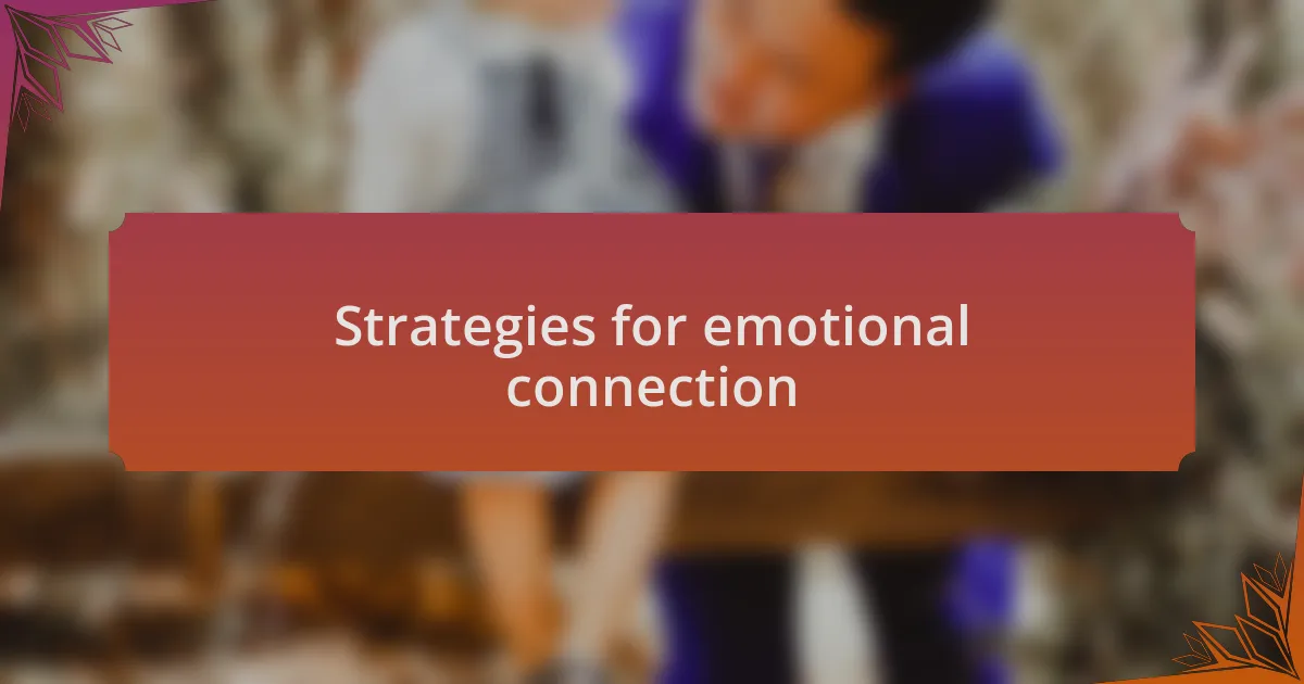 Strategies for emotional connection