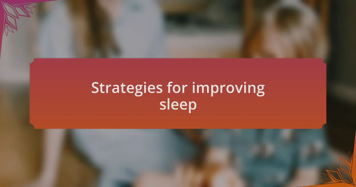 Strategies for improving sleep