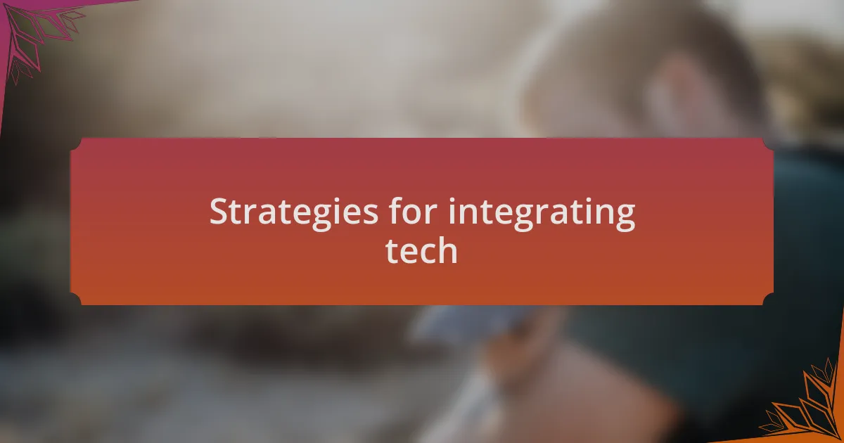 Strategies for integrating tech