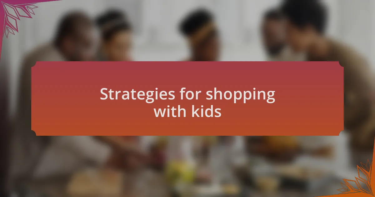 Strategies for shopping with kids