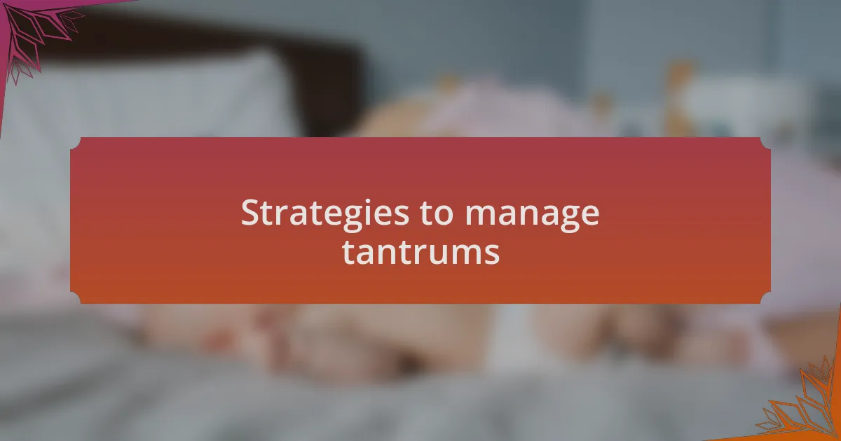 Strategies to manage tantrums
