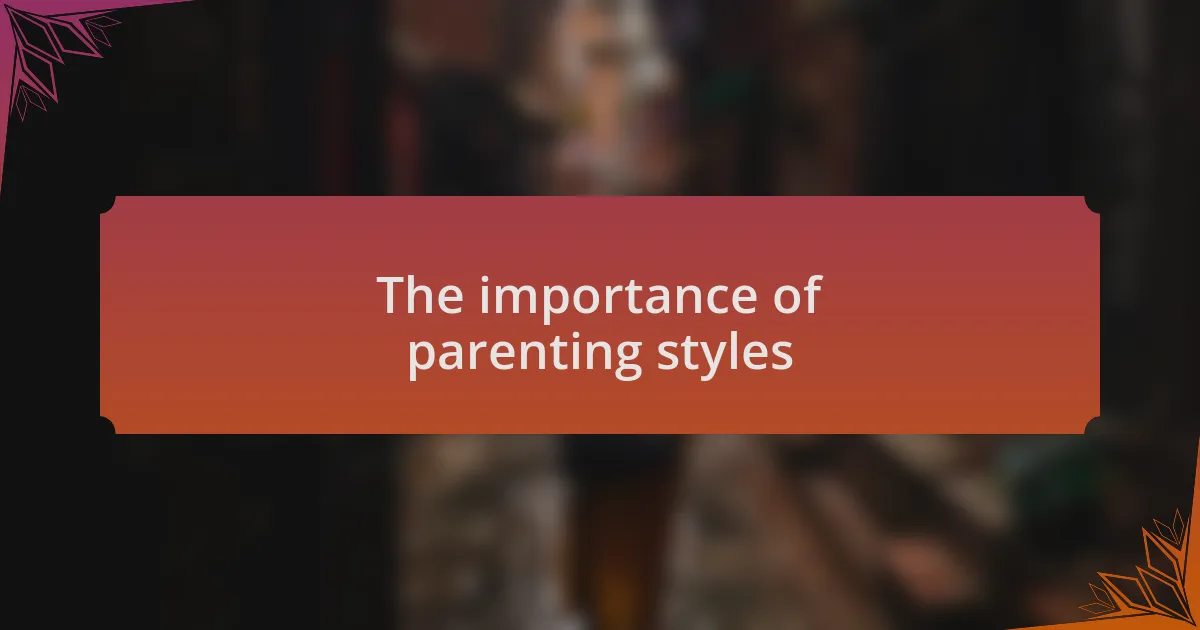The importance of parenting styles