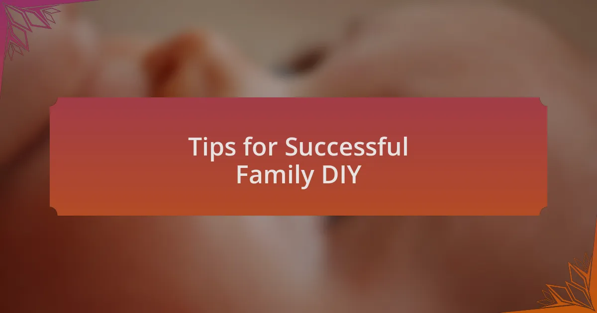 Tips for Successful Family DIY