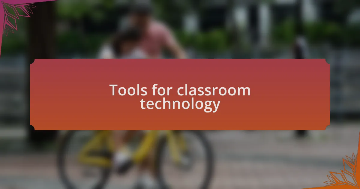 Tools for classroom technology