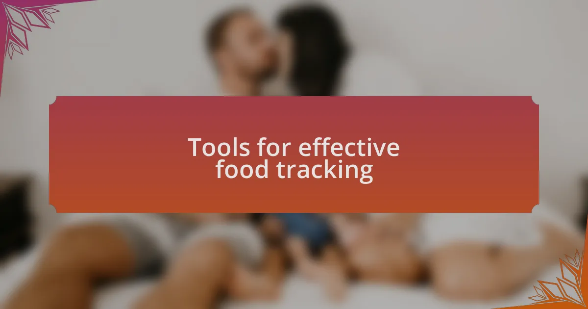 Tools for effective food tracking
