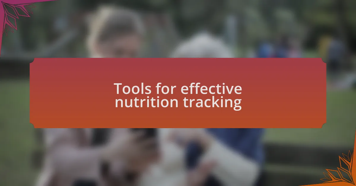 Tools for effective nutrition tracking