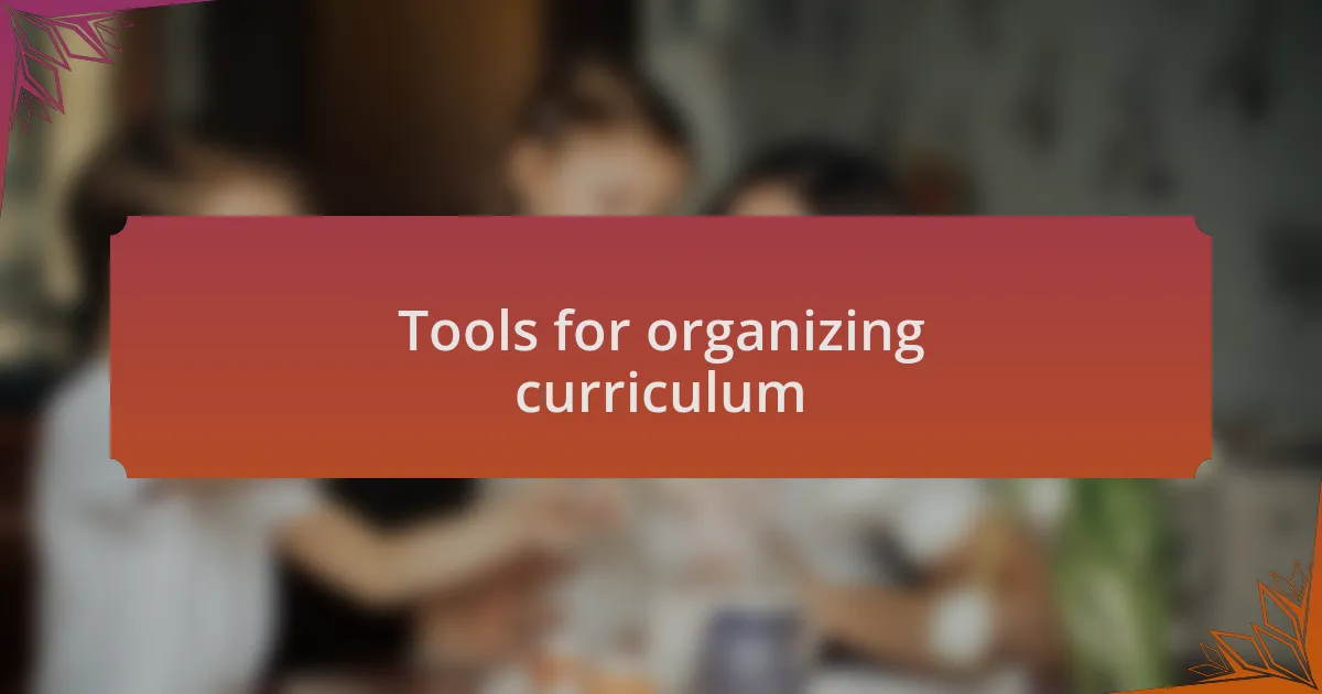 Tools for organizing curriculum