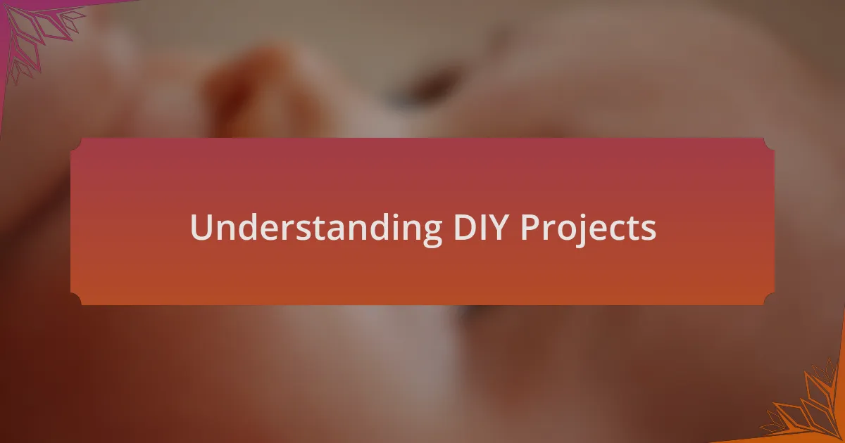 Understanding DIY Projects