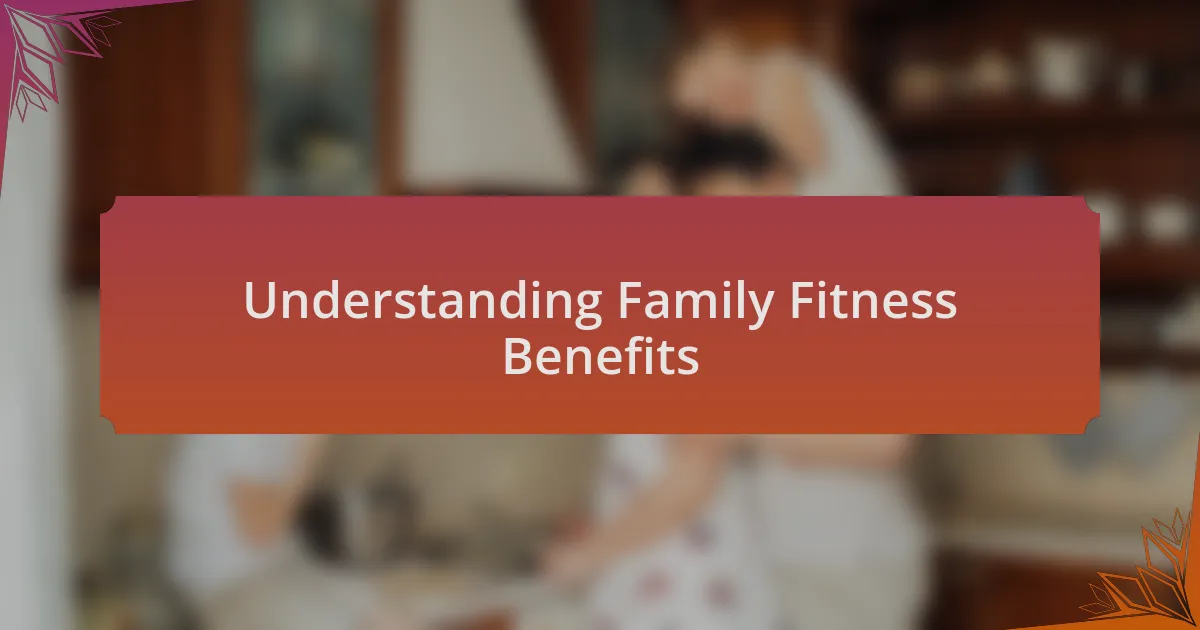 Understanding Family Fitness Benefits