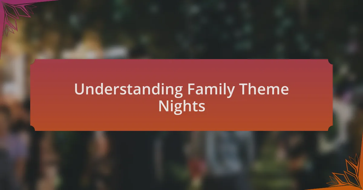 Understanding Family Theme Nights