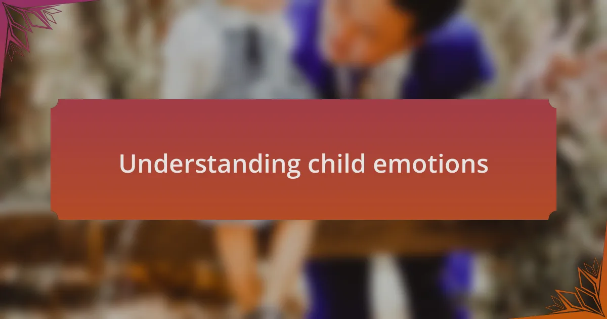 Understanding child emotions