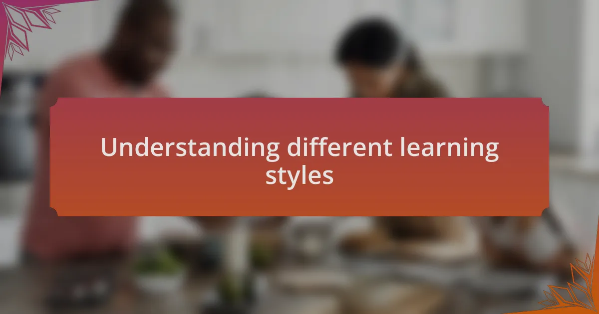 Understanding different learning styles