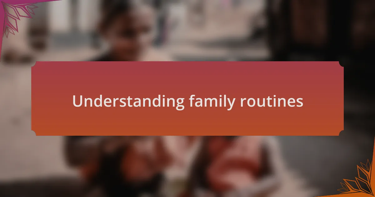 Understanding family routines
