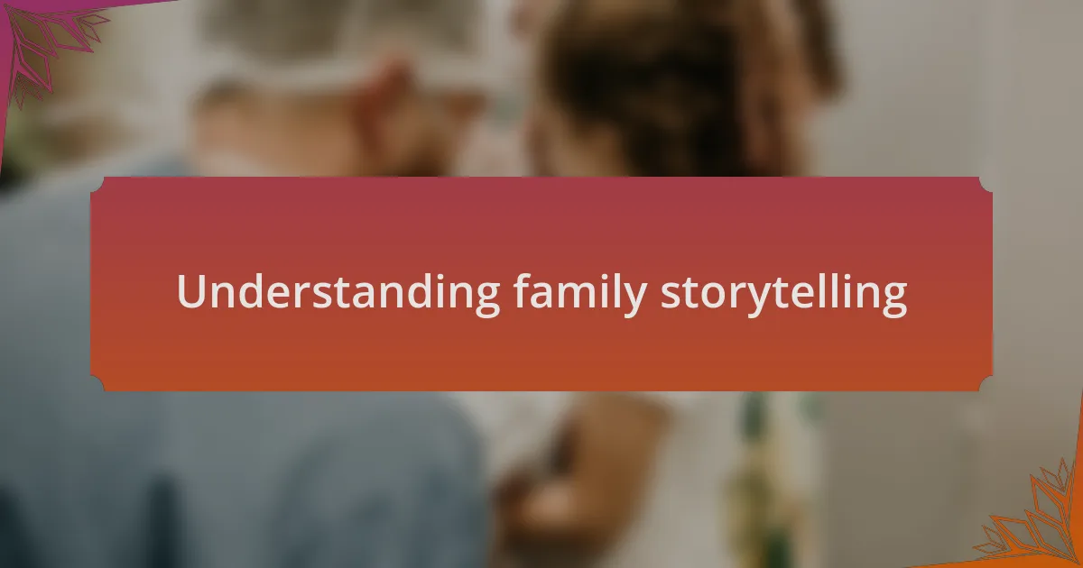 Understanding family storytelling