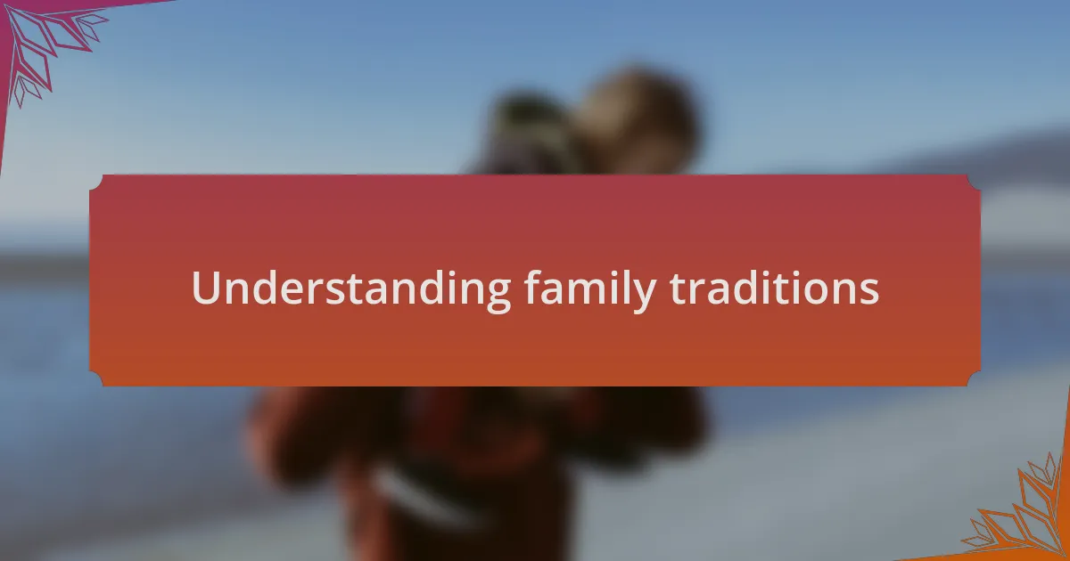Understanding family traditions
