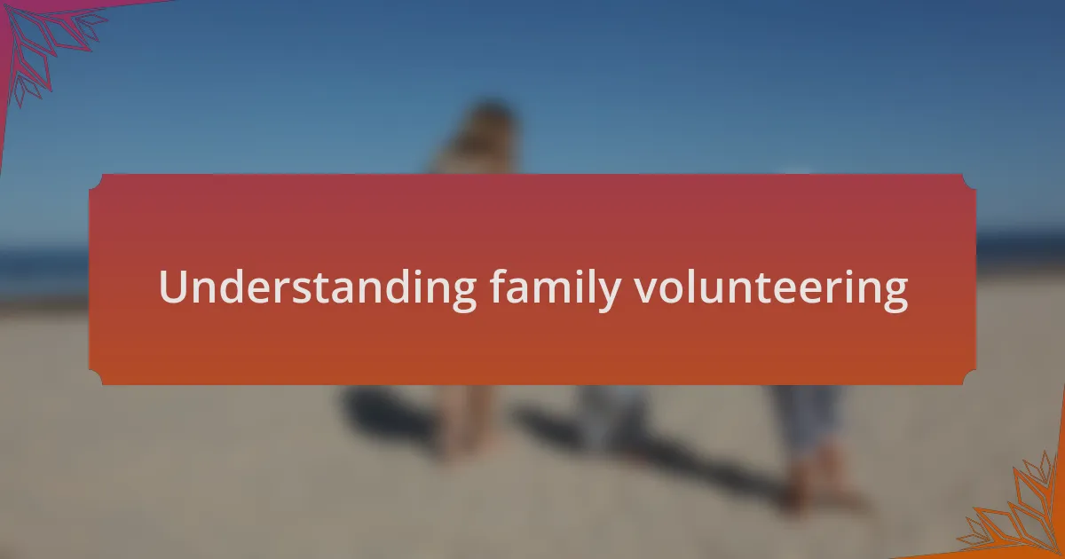 Understanding family volunteering
