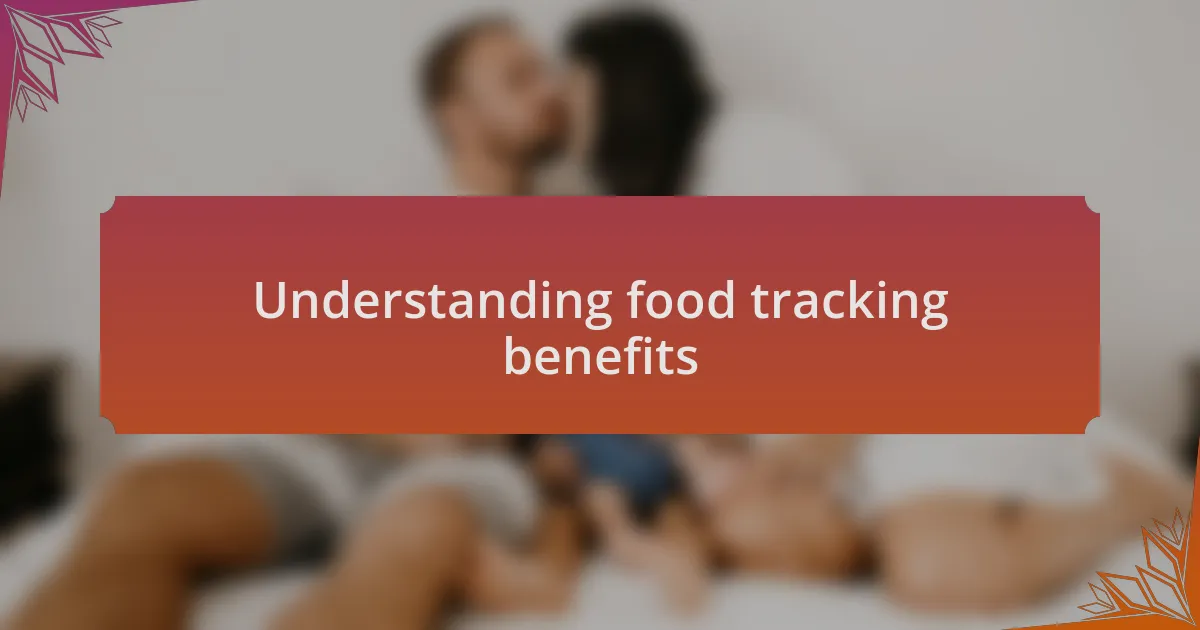 Understanding food tracking benefits