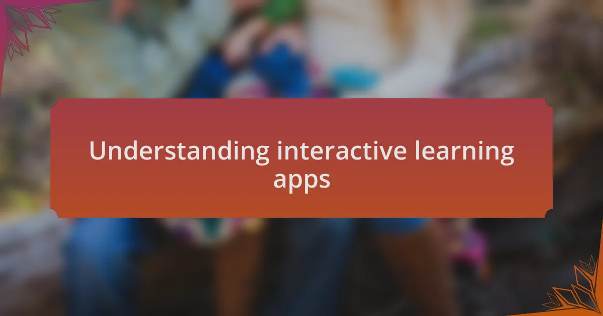 Understanding interactive learning apps