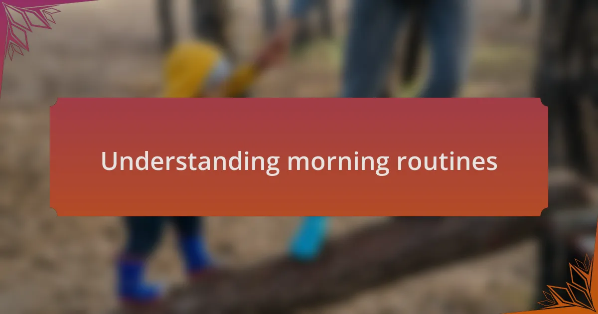 Understanding morning routines