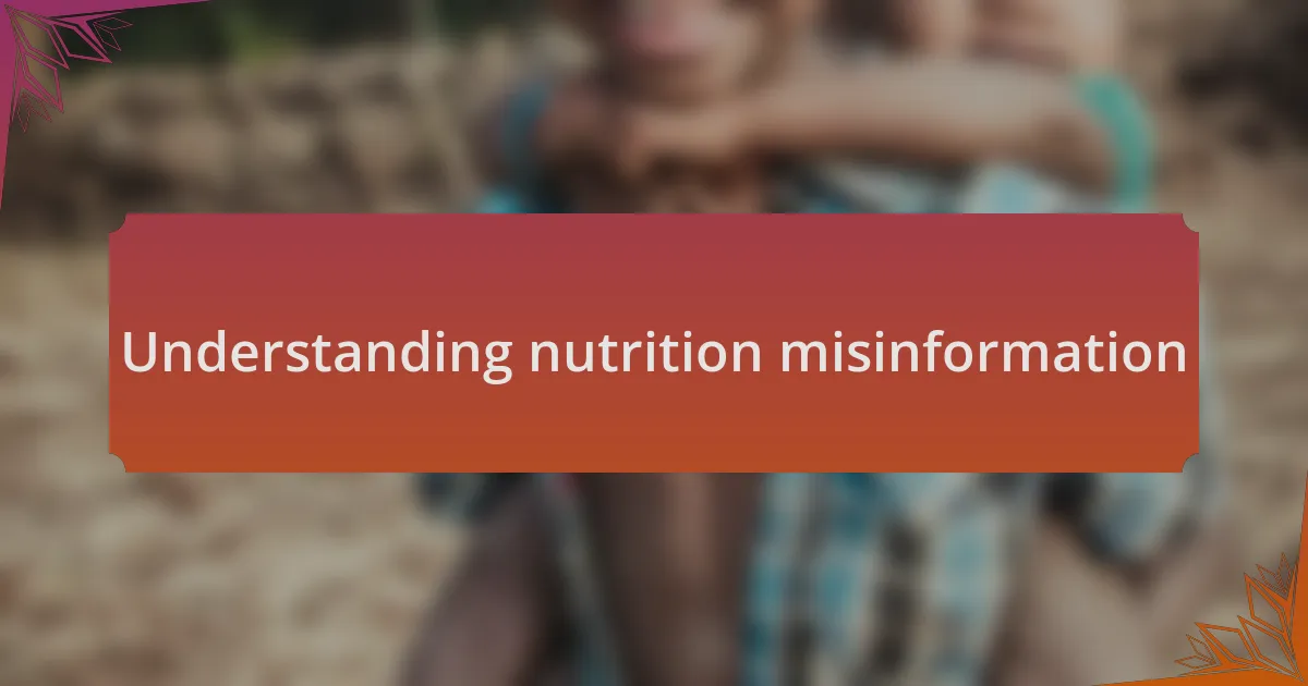 Understanding nutrition misinformation