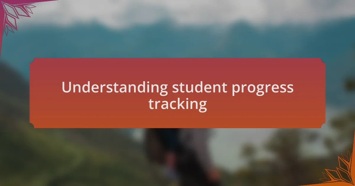 Understanding student progress tracking